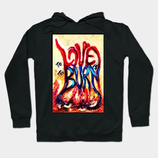 To LOVE IS to burn Hoodie